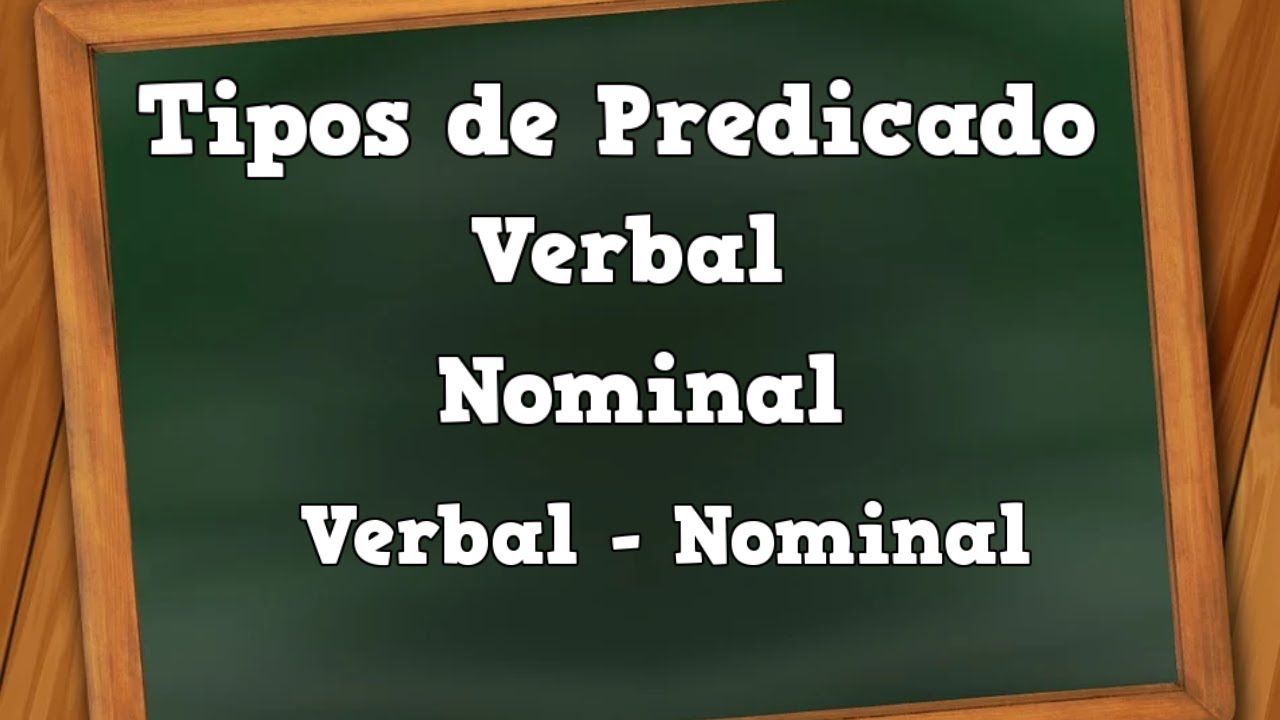 Tipos de Predicado - 📝 Predicado Verbal - Predicado Nominal - Predicado Verbo - Nominal