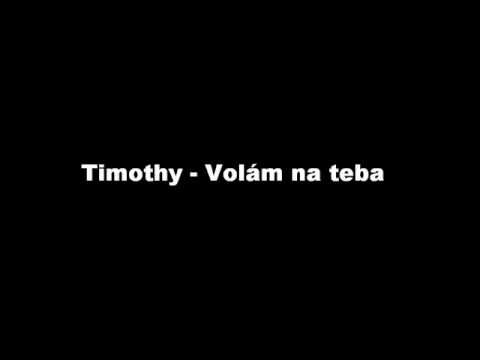 Timothy - Volam na teba