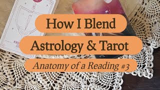 How I Blend Astrology & Tarot (Anatomy of a Reading #3) 🔮