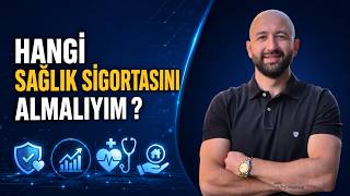 Hangi Sağlık Sigortasını Almalıyım ?