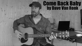Come Back Baby by Dave Van Ronk - Cover