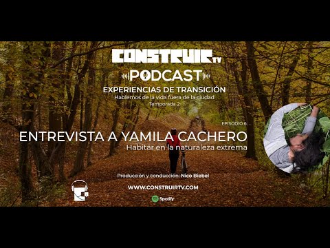 Entrevista a Yamila Cachero | Habitar en la naturaleza extrema | Experiencias de transición #Podcast