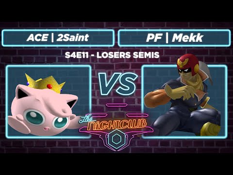 The Nightclub S4E11: ACE | 2Saint vs PF | Mekk - Losers Semis SSBM