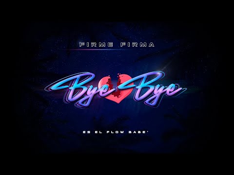 Firme Firma - Bye Bye 💔 (Video Oficial)