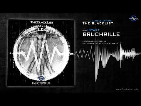 Bruchrille - Intakt (ElectroNoize® VA Techno 03 - The Blacklist - Track 01)