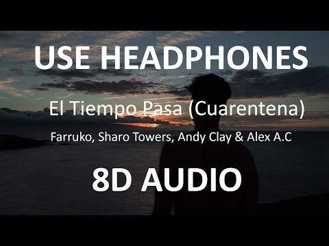 Farruko, Sharo Towers, Andy Clay & Alex A C - El Tiempo Pasa ( 8D Audio ) 🎧