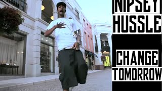 Nipsey Hussle - Change Tomorrow | Music Video | Jordan Tower Network