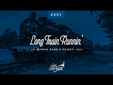 Lil Mishka Band & Szigeti Juli - Long Train Runnin' // Electro Swing Thing 201