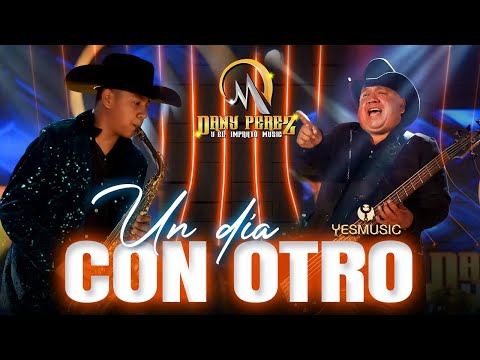 Dany Perez Y El Impakto Music "Un Dia Con Otro" (Video Oficial)