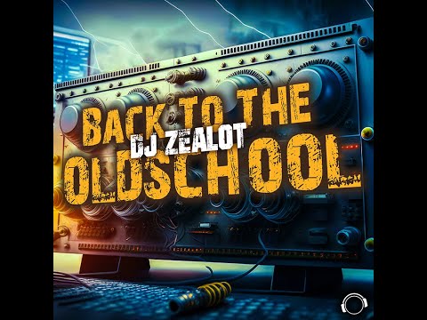 DJ Zealot - Back To The Oldschool