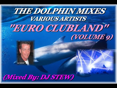 THE DOLPHIN MIXES - VARIOUS ARTISTS - ''EURO CLUBLAND'' (VOLUME 9)