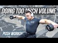 DOING TOO MUCH VOLUME | PUSH WORKOUT