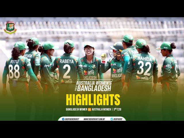 Highlights | 3rd T20i | Bangladesh Women vs Australia Women