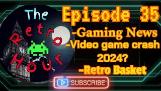 The Retro Hour E35: Video Game Crash 2024? Retro Basket #gaming #gameplay #news