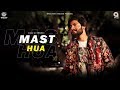 Mast Hua Cover by Shahid Hussain | Asrar | Aikarth Purohit | Baselard Studios | Aarya Films