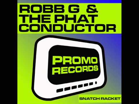 ROBB G & THE PHAT CONDUCTOR  - "SNATCH RACKET"