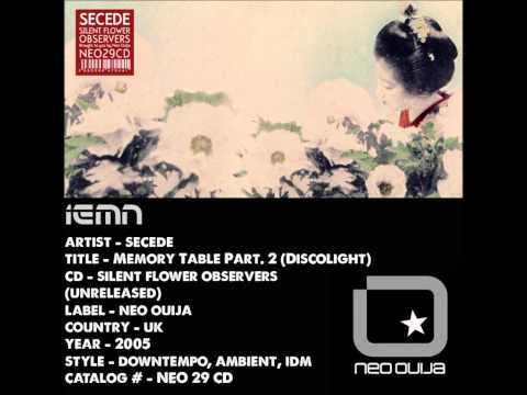 (((IEMN))) Secede - Memory Table Part 2 (Discolight) - Neo Ouija 2005 - Downtempo, IDM