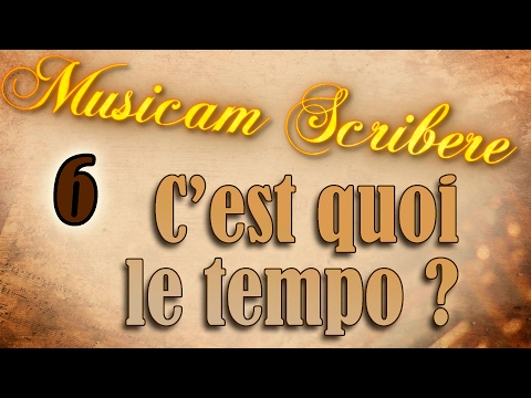Musicam Scribere n°6 - C'est quoi le tempo ?