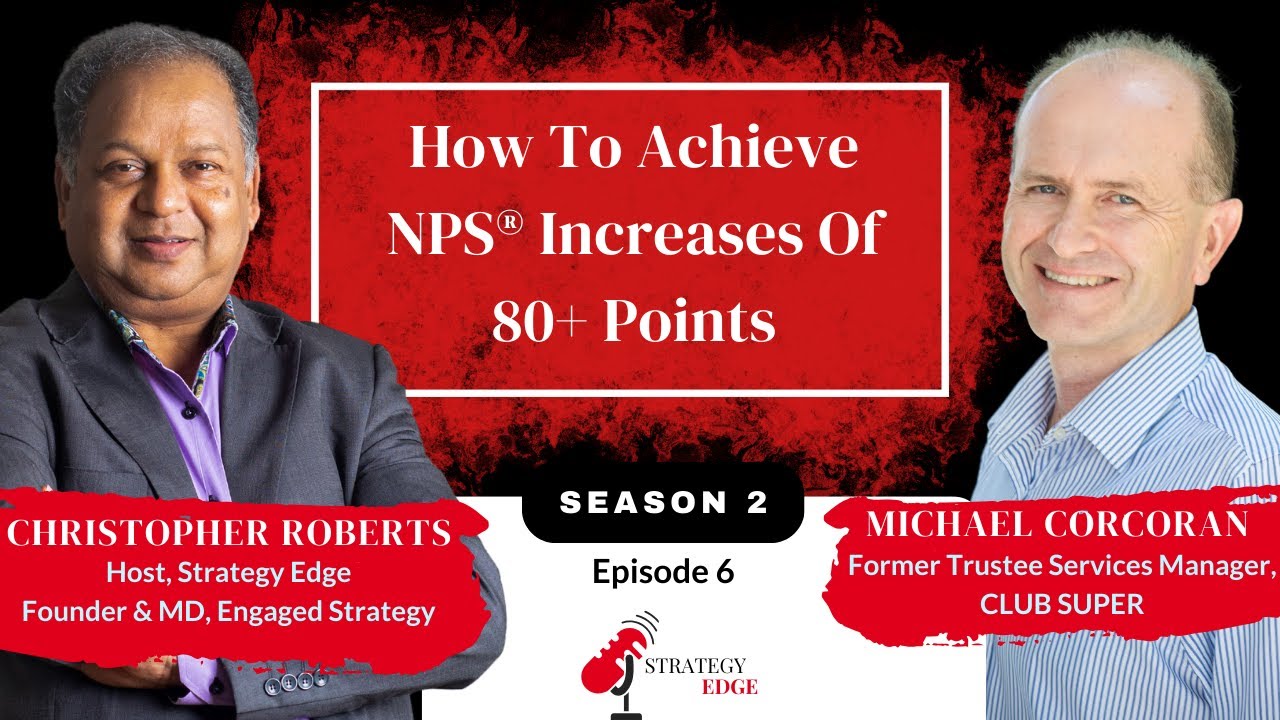 S2: Ep 6:How to Increase NPS® by 80+ Points | Christopher Roberts & Michael Corcoran | Strategy Edge