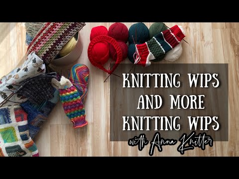 Anna Knitter Podcast Episode #118 - Knitting wips and more knitting wips