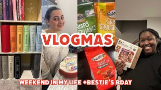 weekend in my life +celebrating bestie's bday |vlogmas