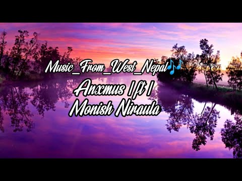 Anxmus||Music from west nepal||ft||monish niraula