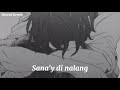 Sana Y Di Nalang Bandang Lapis Slowed Reverb