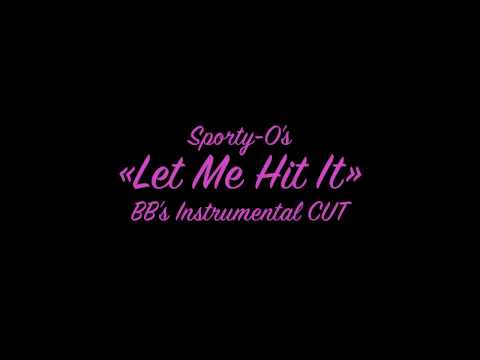 Sporty-O - Let me hit it (BB instrumental CUT)