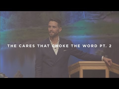 The Cares That Choke the Word Pt. 2