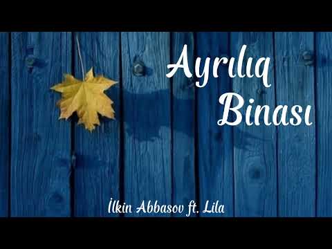 İlkin Abbasov ft. Lila | Ayrılıq binası/Lyrics/
