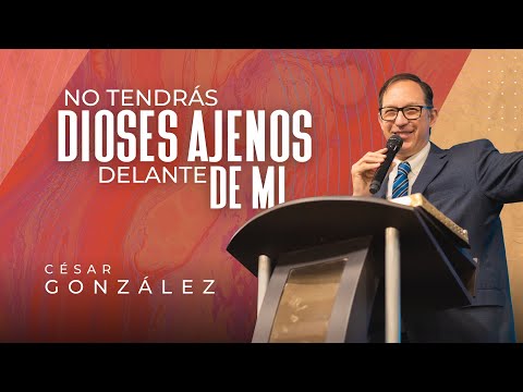 You shall have no other gods before me | Rev. César González | VNPEM North