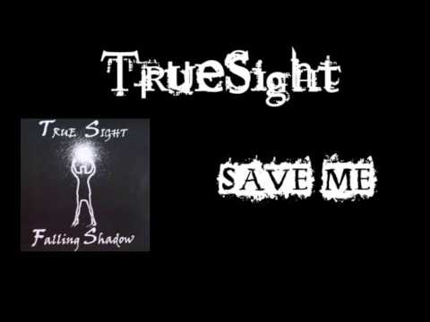True Sight- Save Me