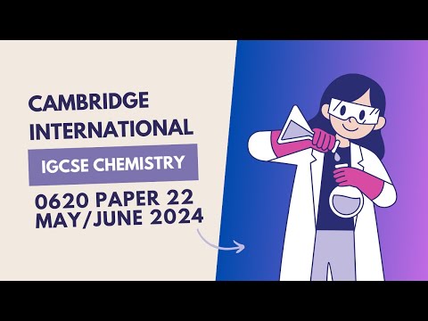 [0620] Cambridge International IGCSE Chemistry: May/June 2024 Paper 22 [ChemPraxis]