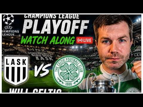 LASK VS CELTIC WATCH ALONG / WILL THE CELTS MAKE THE LEAGUE PHASE?