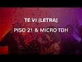 PISO 21 & Micro TDH - Te vi (LETRA) PISO 21 & Micro TDH - Te vi (LETRA)