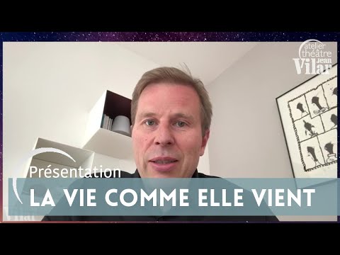 La Vie comme elle vient - présentation
