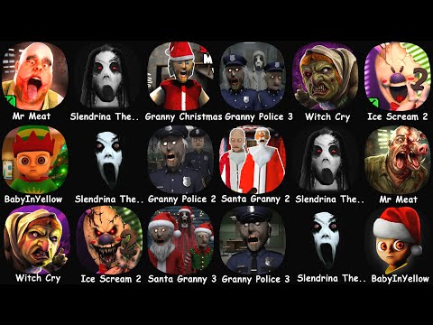 Mr Meat, Granny Christmas, Granny Police 3, Ice Scream 2, Santa Granny 2, BabyInYellow, Slendrina...