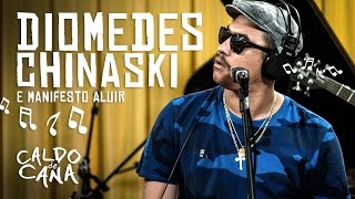 Diomedes Chinaski & Manifesto Aluir no Caldo de Cana - Apresentação na Íntegra