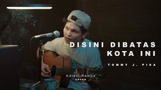 Download lagu DI SINI DI BATAS KOTA INI - TOMMY J. PISA | Adlani Rambe (Cover) mp3 Download lagu DI SINI DI BATAS KOTA INI - TOMMY J. PISA | Adlani Rambe (Cover) mp3