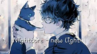Nightcore - New Light // Lyrics ❤