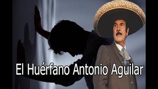 El Huérfano Antonio Aguilar