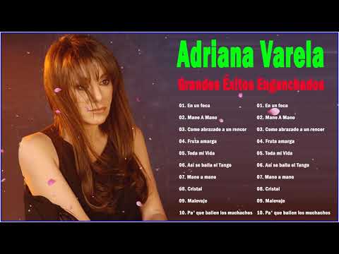 Adriana Varela Grandes Éxitos - Lo Mejor De Adriana Varela - Las Mejores Canciones de Adriana Varela