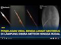 Penjelasan Viral Benda Langit Misterius Dikira Meteor Hingga Rudal Iran Diduga Sampah Antariksa