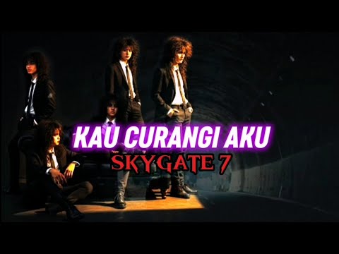 SkyGate 7- Kau Curangi Aku