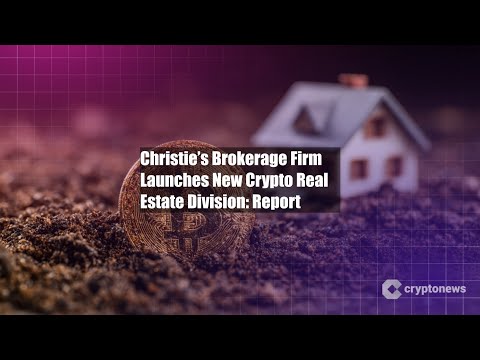 Christie’s Brokerage Firm Launches New Crypto Real Estate