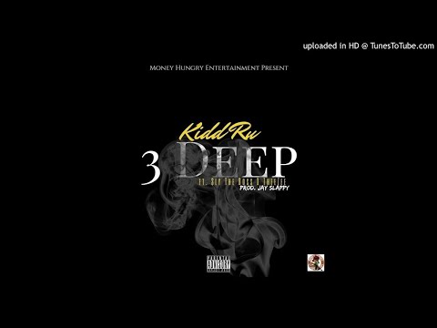 Kidd Ru - 3 Deep feat Sly TheBoss & Theezee  (Audio posted by @Zach_Hurth)