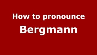 How to pronounce Bergmann