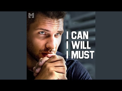 I Can I Will I Must (Motivational Speech)