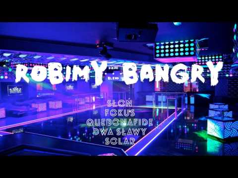 Słoń x Fokus x Quebonafide x Dwa Sławy x Solar - Robimy Bangry (DZiMi Blend) 2017