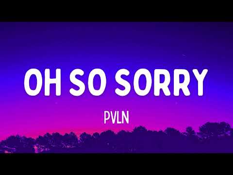 PVLN - Oh So Sorry (Lyrics) "Girl I'm oh so sorry"